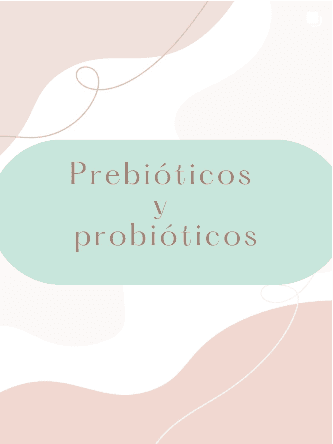 Prebióticos y probióticos: qué son y para qué sirven
